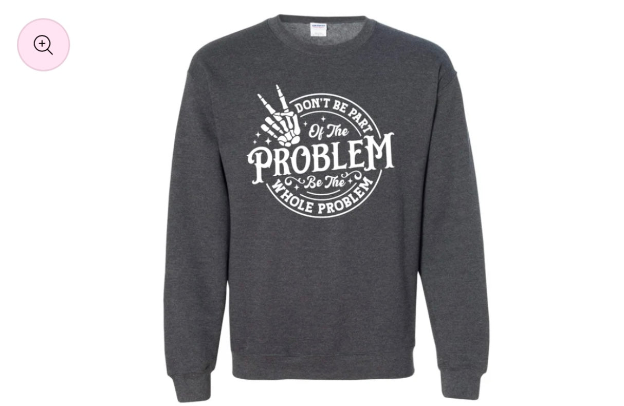 Be The Whole Problem