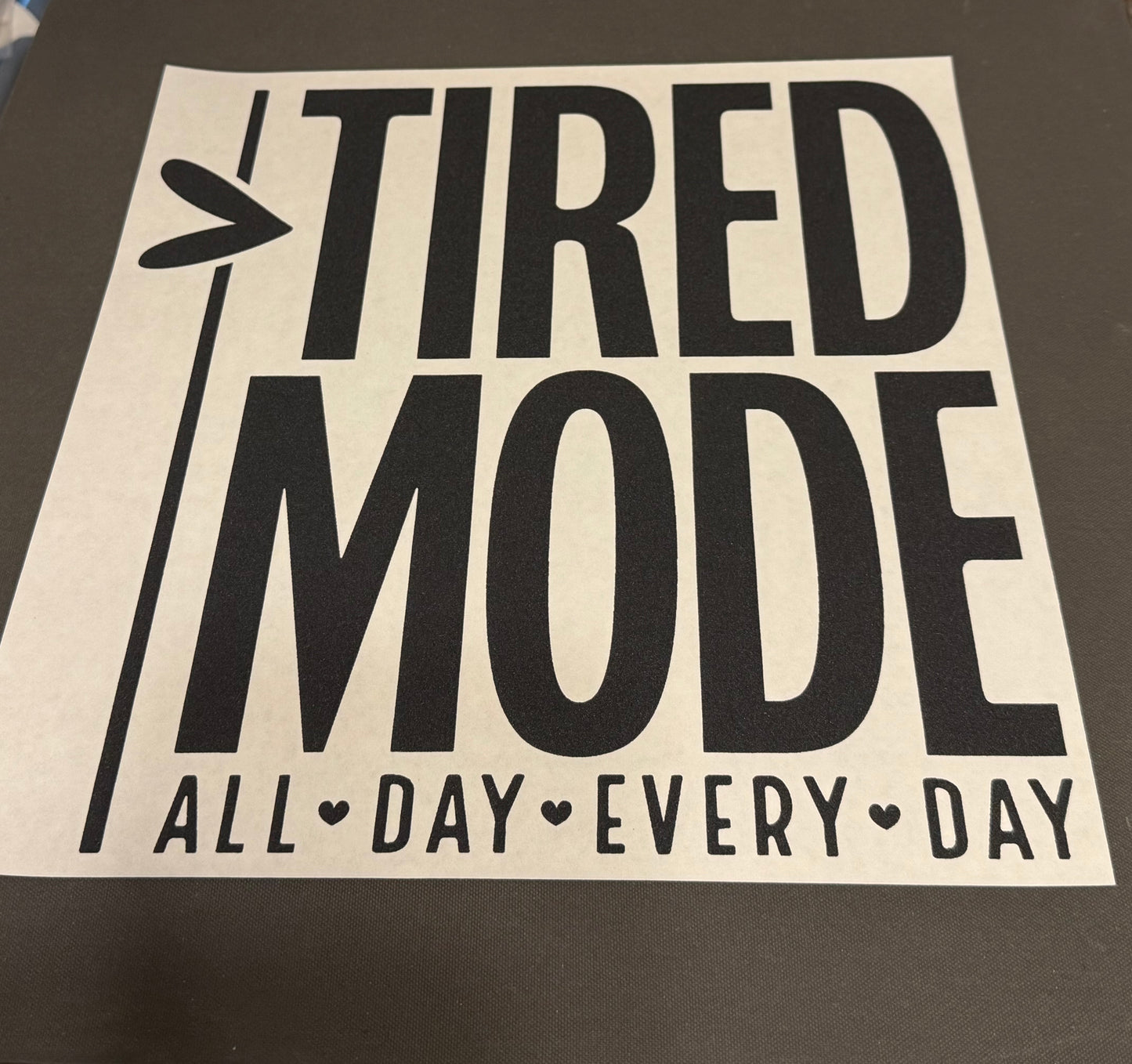 Tired Mode Screen Print Transfer