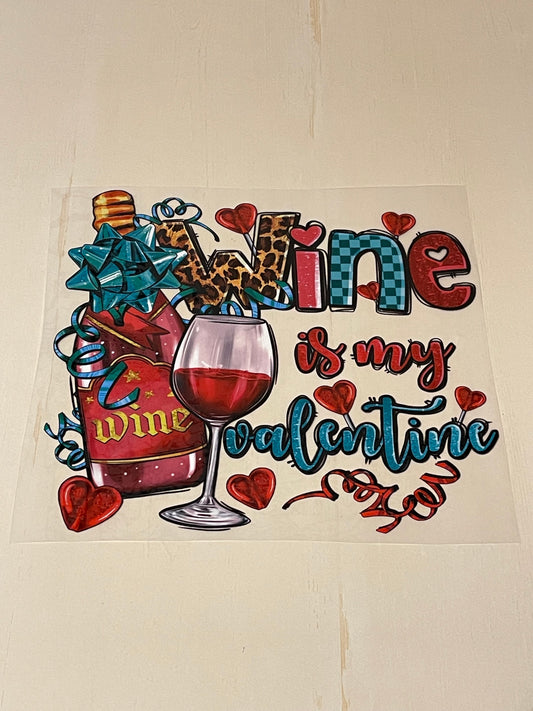 Wine Is My Valentine Transfer